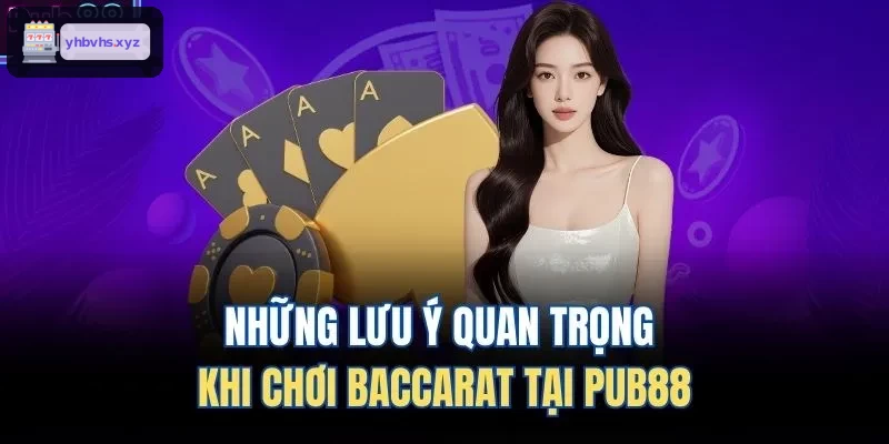 Những lưu ý quan trọng khi chơi Baccarat tại ST666