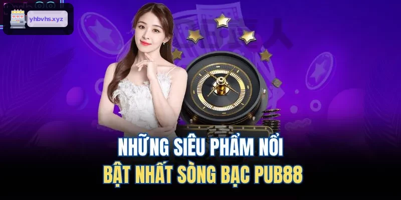 Những siêu phẩm nổi bật nhất sòng bạc ST666