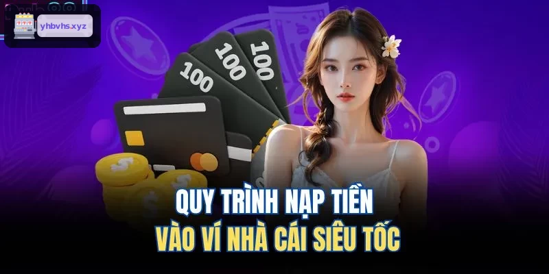 Hướng dẫn nạp tiền nhanh chóng tại ví nhà cái